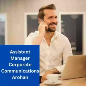 Assistant Manager Corporate Communications Arohan Financial Services Limited