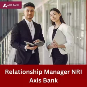 Relationship Manager NRI Axis Bank