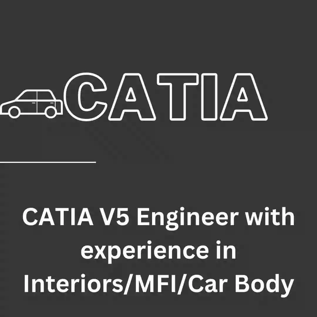 CATIA V5 Engineer with experience in InteriorsMFICar Body