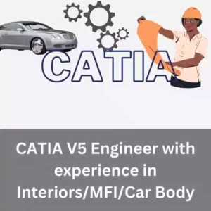 CATIA V5 Engineer with experience in InteriorsMFICar Body